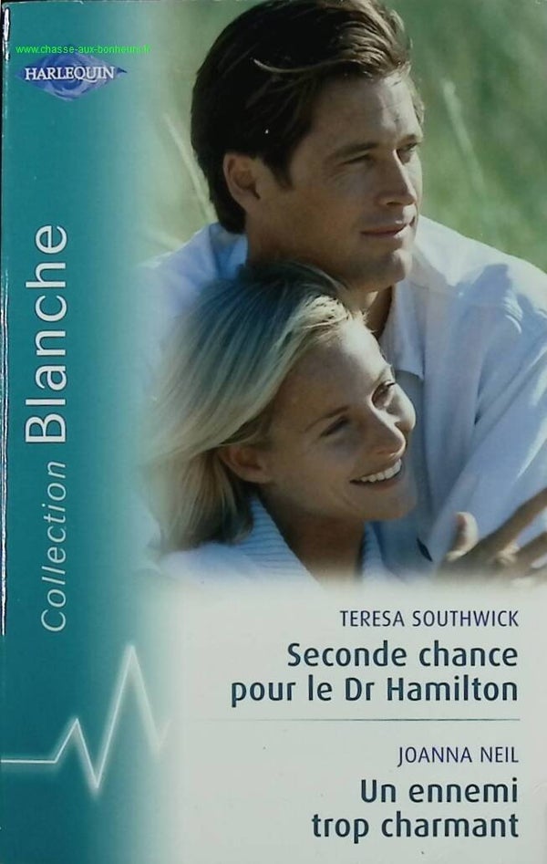 Seconde chance pour le Dr Hamilton  Un ennemi trop charmant - Teresa Southwick Joanna Neil - Harlequin - livre