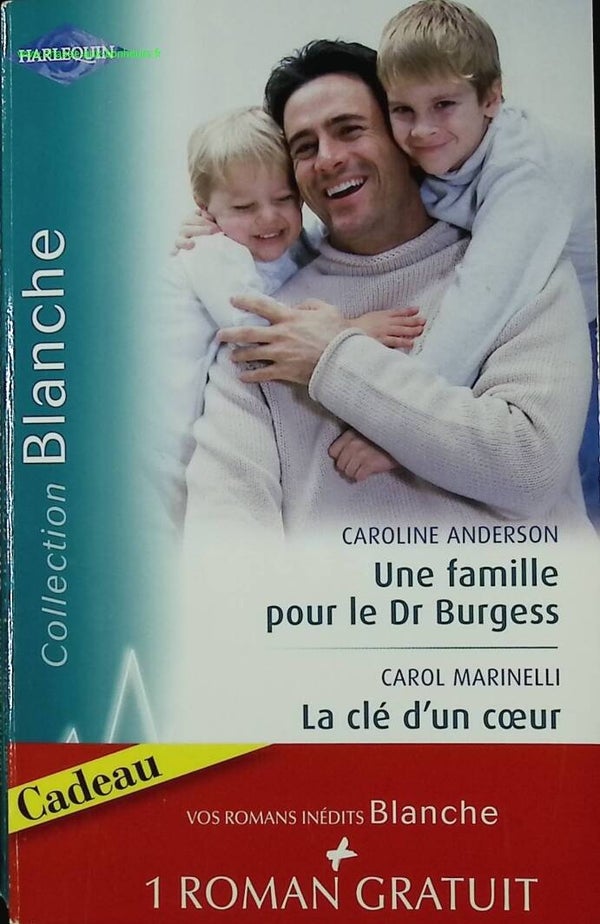 Une famille pour le Dr Burgess  La clé d'un coeur  Fiançailles improvisées - Caroline Anderson, Carol Marinelli, Sarah Morgan - Harlequin - livre