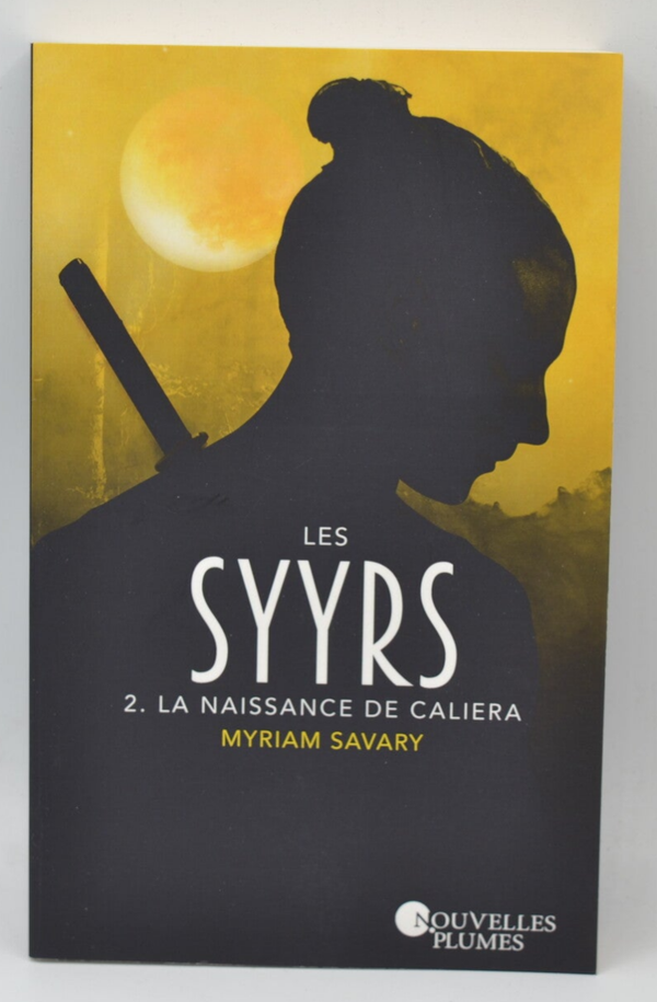 Les Syyrs La Naissance de Caliera tome 2 - Myriam Savary - livre