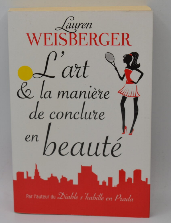 L'art et la manière de conclure en beauté -  Lauren Weisberger - livre