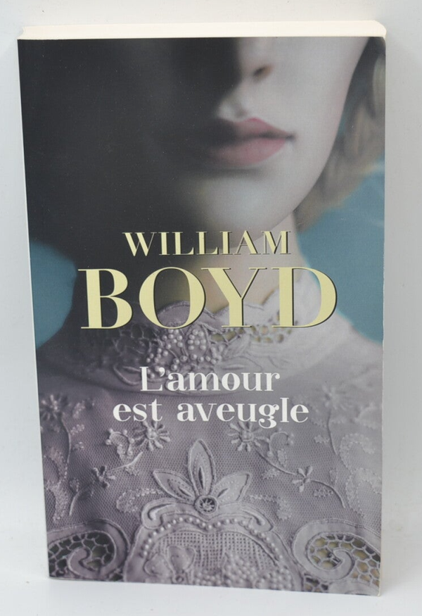 L Amour Est Aveugle - William Boyd - livre