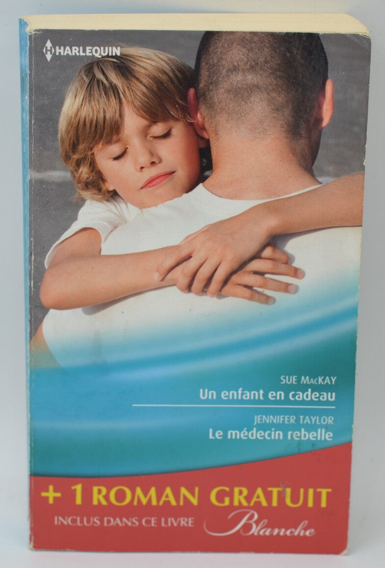 Un enfant en cadeau Le médecin rebelle - Sue MacKay Jennifer Taylor - 2013 - livre Harlequin