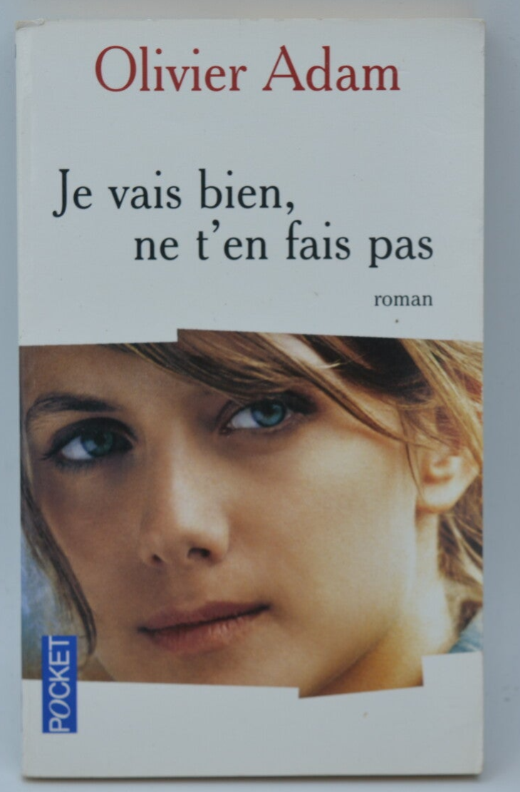Je vais bien, ne t'en fais pas - Olivier Adam - 2007 - livre