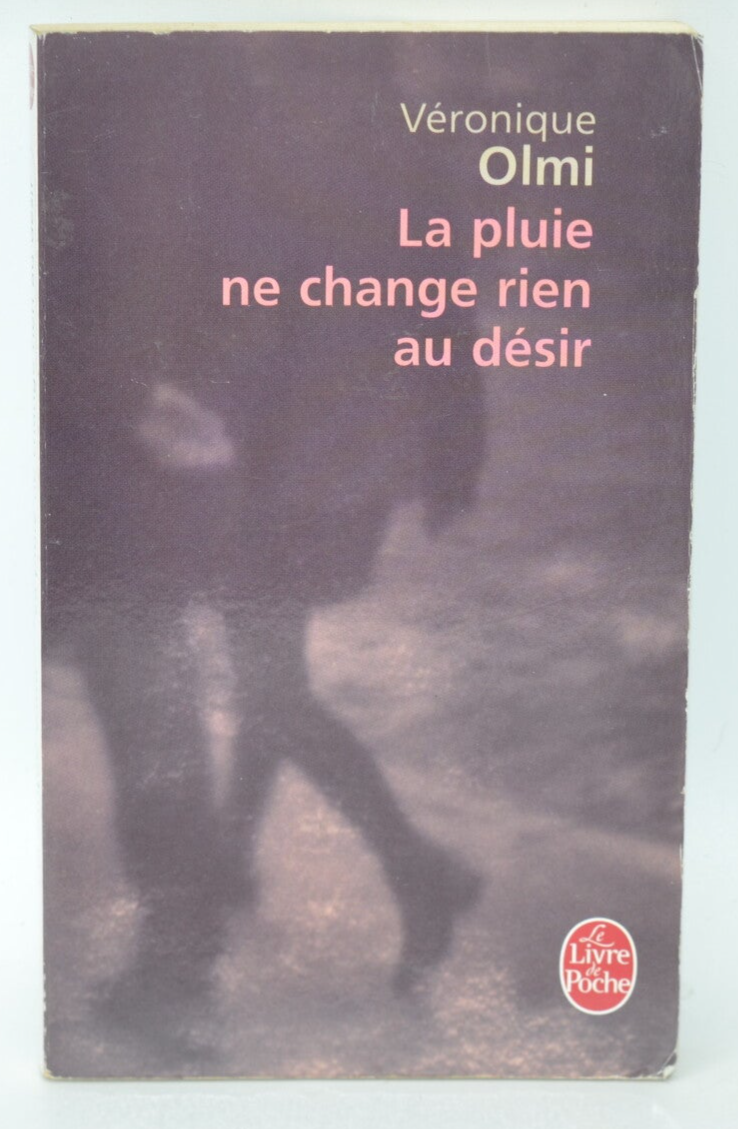 La pluie ne change rien au désir - Véronique Olmi - 2007 - livre