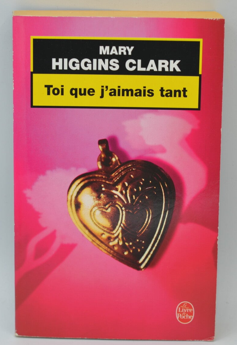 Toi que j'aimais tant - Mary Higgins Clark - 2004 - livre