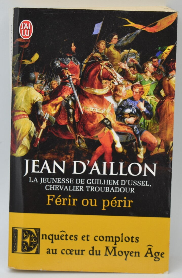 Férir ou périr La jeunesse de Guilhem d'Ussel - Jean d’ Aillon - 2015 - livre