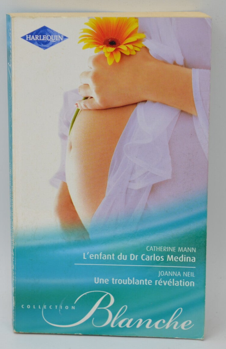 L'enfant du Dr Carlos Medina Une troublante révélation - Les bébés de la chance - Un si grand secret - Catherine Mann, Joanna Neil - 2012 - livre Harlequin