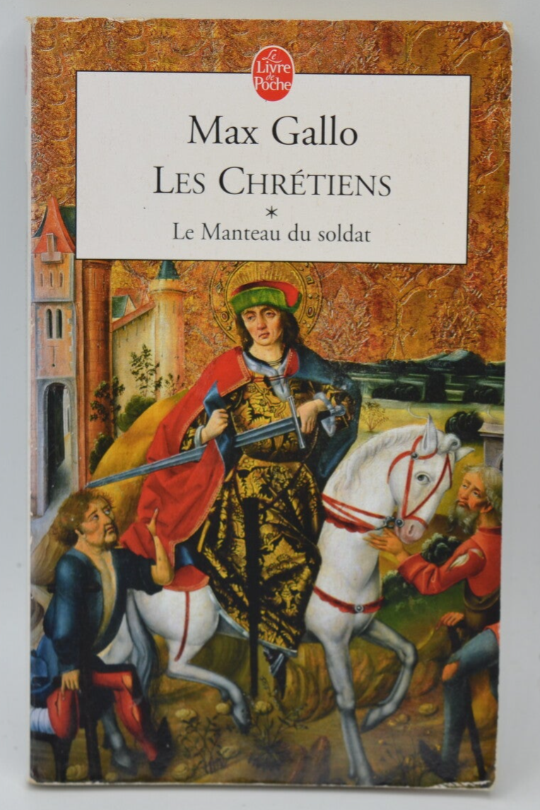 Les Chrétiens tome 1 - Le Manteau du Soldat - Max Gallo - 2005 - livre