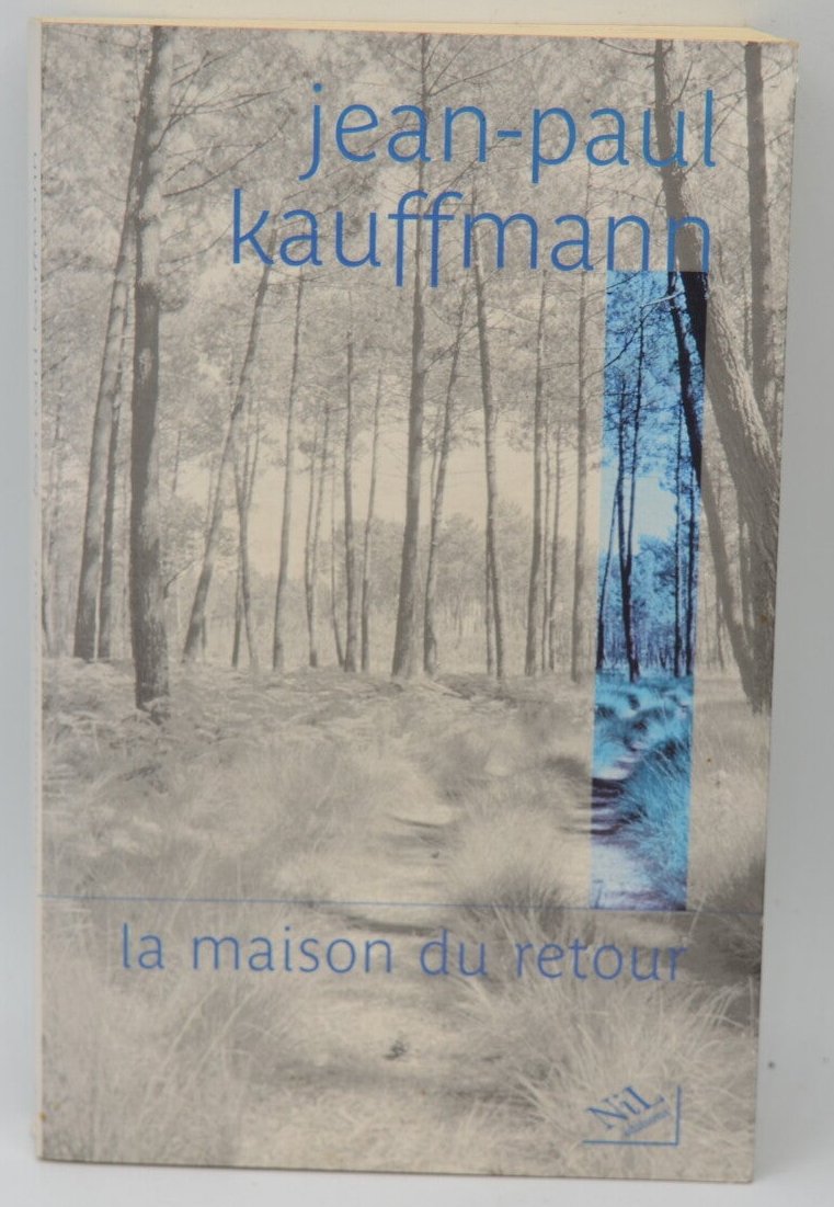 La Maison du retour - Jean-Paul Kauffmann - 2007 - livre