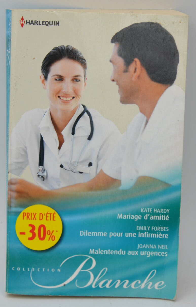 Mariage d'amitié Dilemme pour une infirmière Malentendu aux urgences - Kate Hardy Emily Forbes Joanna Neil - 2014 - livre Harlequin