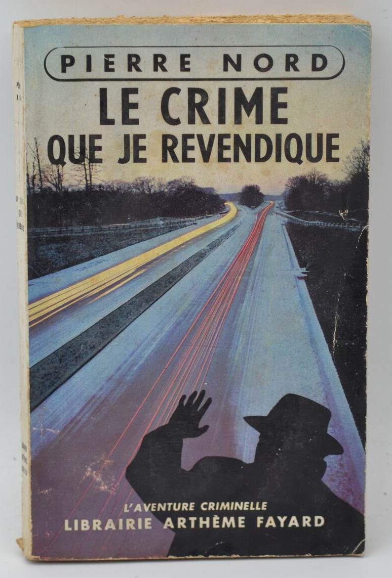 Le Crime Que Je Revendique - Pierre Nord - 1956 - livre