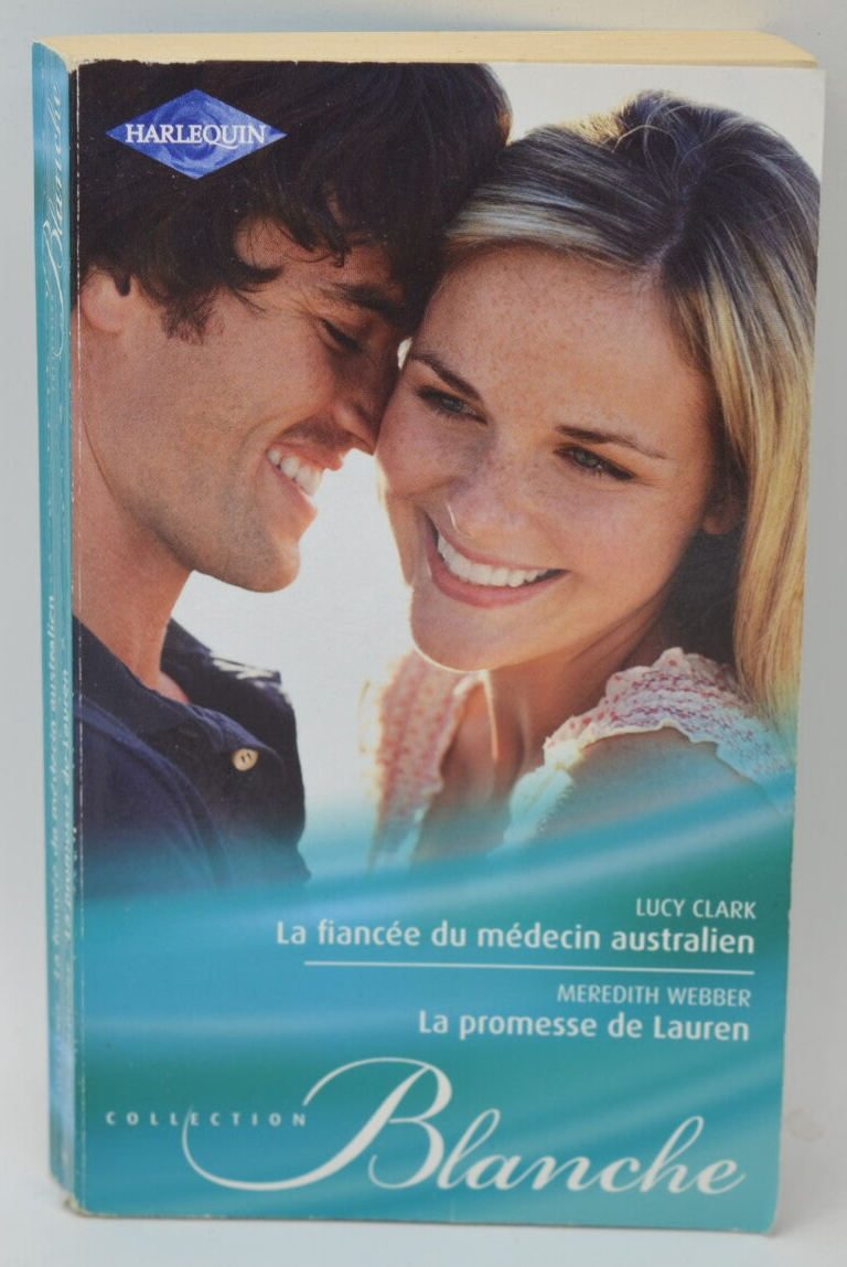 La fiancée du médecin australien La promesse de Lauren - Lucy Clark Meredith Webber - 2012 - livre Harlequin