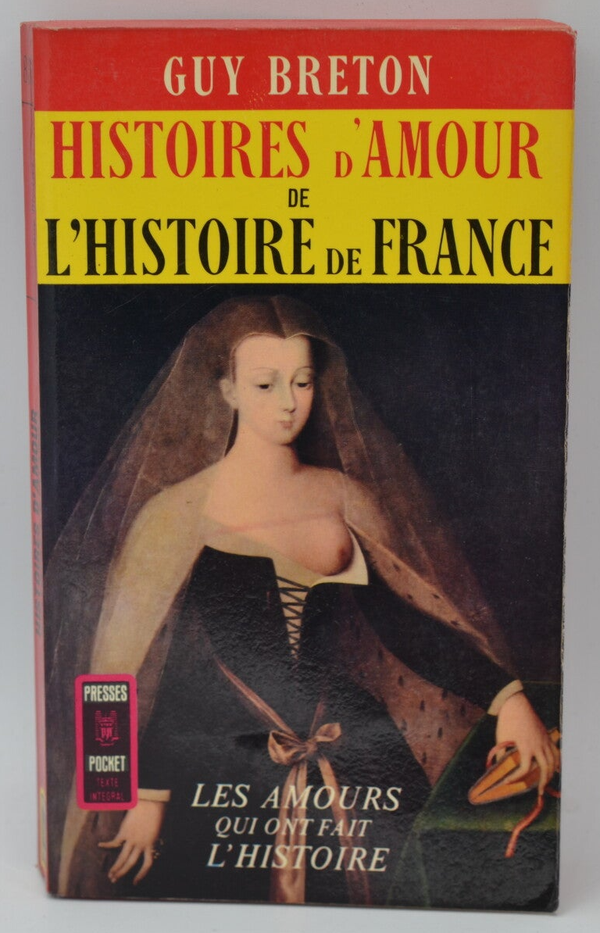 Les amours qui ont fait l'histoire - Tome 1 - Histoires d'amour de l'histoire de France - Guy Breton - 1965 - livre