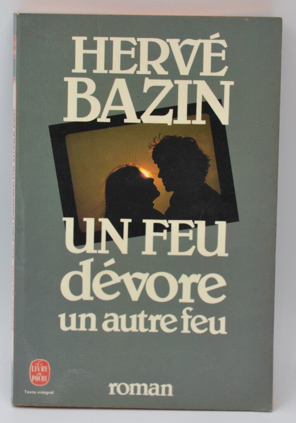 Un feu dévore un autre feu - Hervé Bazin - 1982 - livre