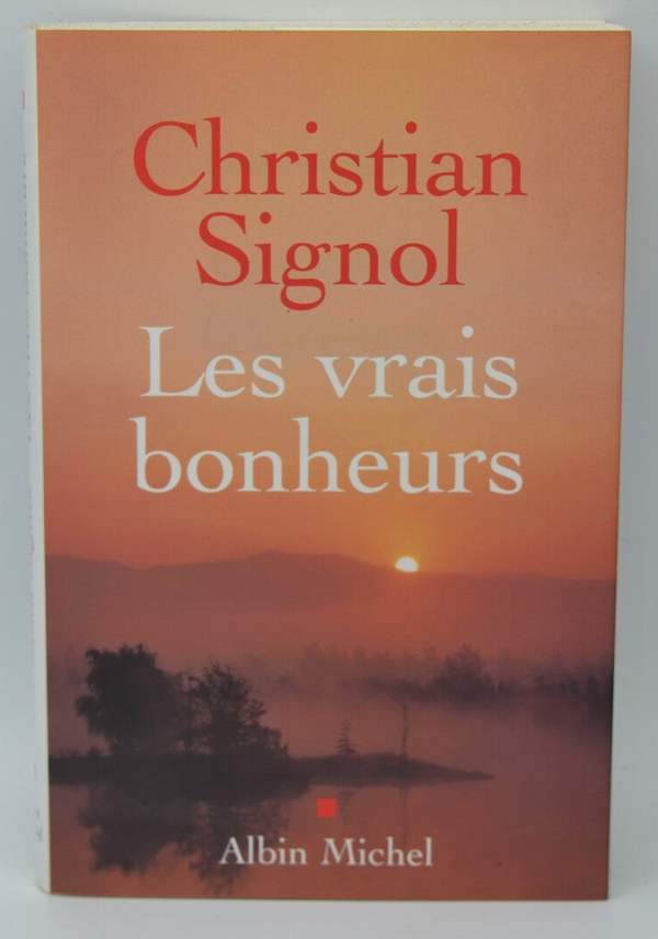 Les Vrais Bonheurs - Christian Signol - 2005 - livre