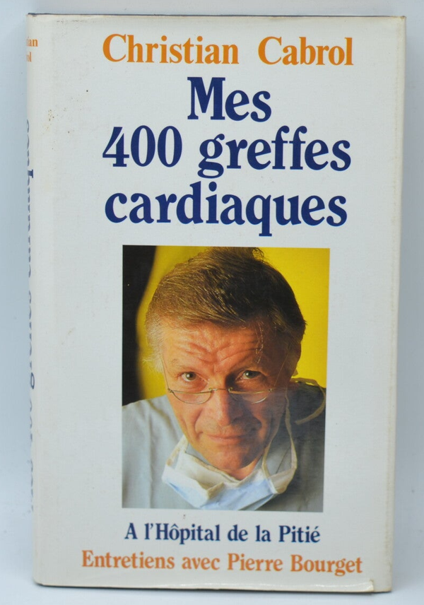 Mes quatre cents greffes cardiaques à l'hôpital de la Pitié - Christian Cabrol - 1987 - livre