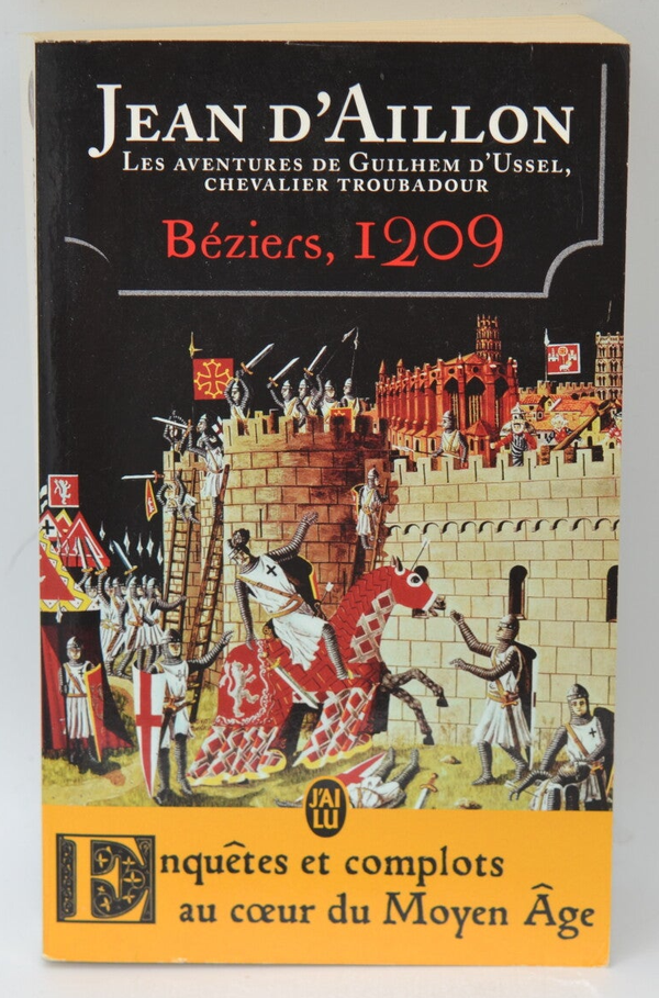 Béziers 1209 Les aventures de Guilhem d'Ussel chevalier troubadour - Jean d’ Aillon - 2017 - livre