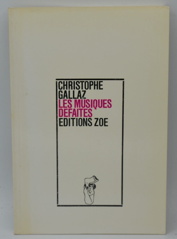 Les musiques défaites - Christophe Gallaz - 1989 - livre