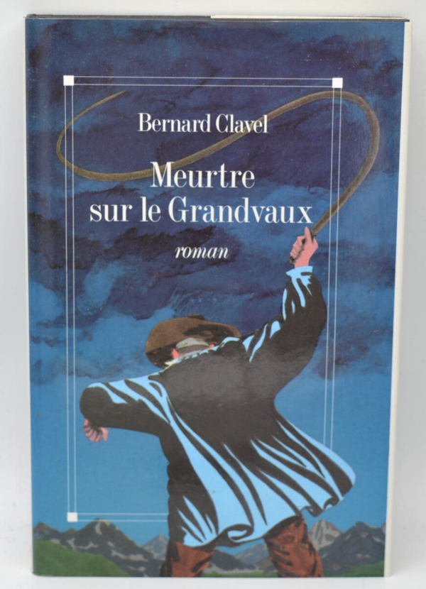 Meurtre sur le Grandvaux - Bernard Clavel - 1991 - livre