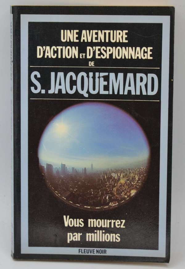 Vous mourrez par millions - tome 1667 - 1982 - Une aventure d'action et d'espionnage - Fleuve noir - Serge Jacquemard - livre