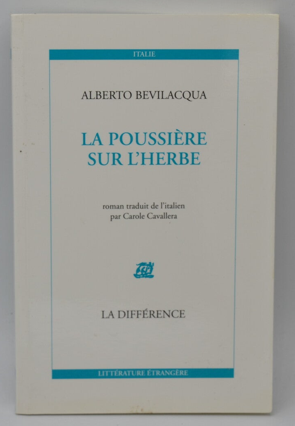 La Poussière sur l'herbe - Alberto Bevilacqua - 2002 - livre