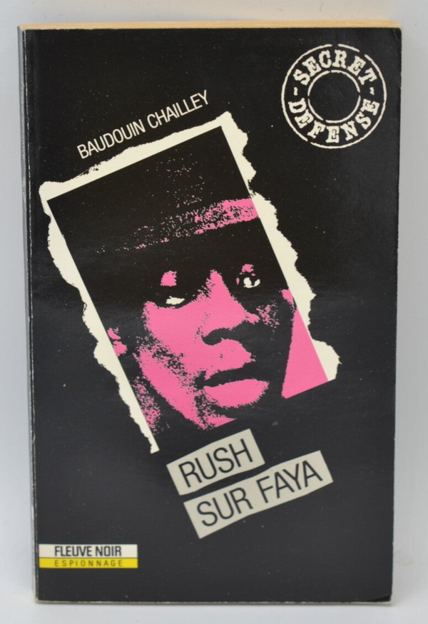 Rush sur faya tome 1 secret défense - Baudouin Chailley - 1990 - livre