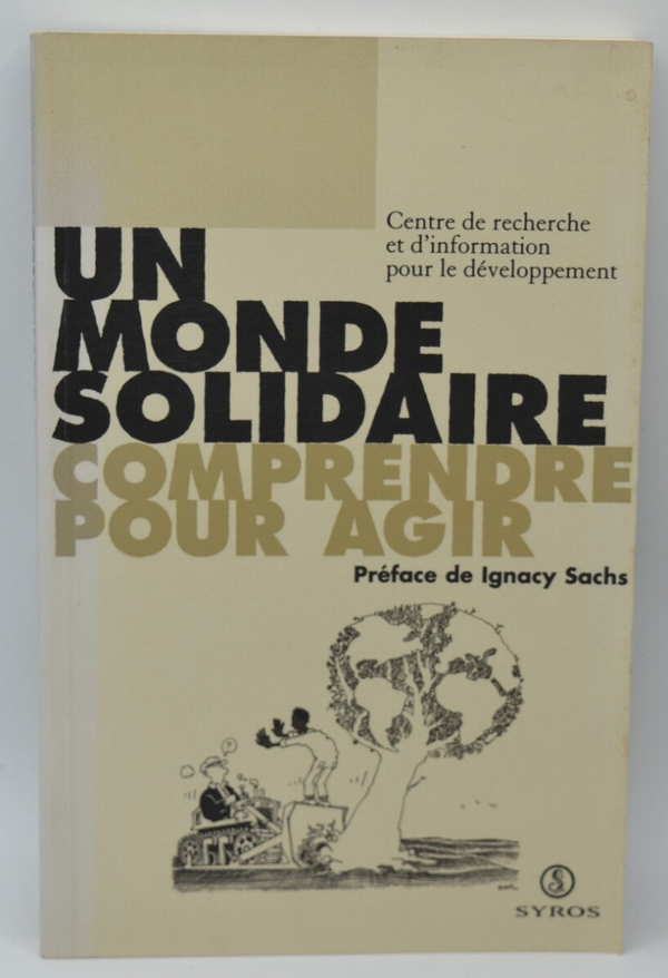 Un monde solidaire Comprendre pour agir - Centre Recherche Développement - 1996 - livre