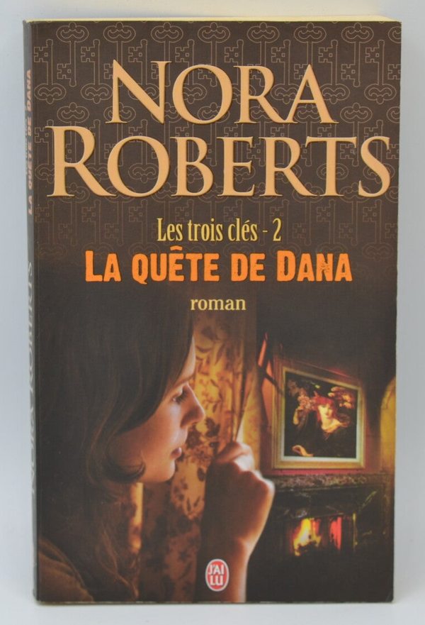 Les Trois Clés Tome 2 La Quête De Dana - Nora Roberts - 2010 - livre