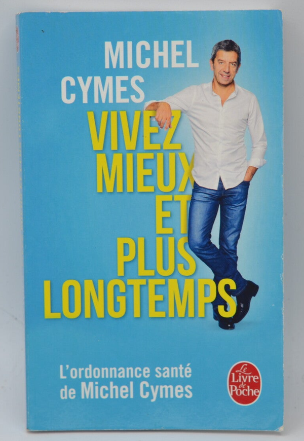 Vivez mieux et plus longtemps - Michel Cymes - 2017 - livre