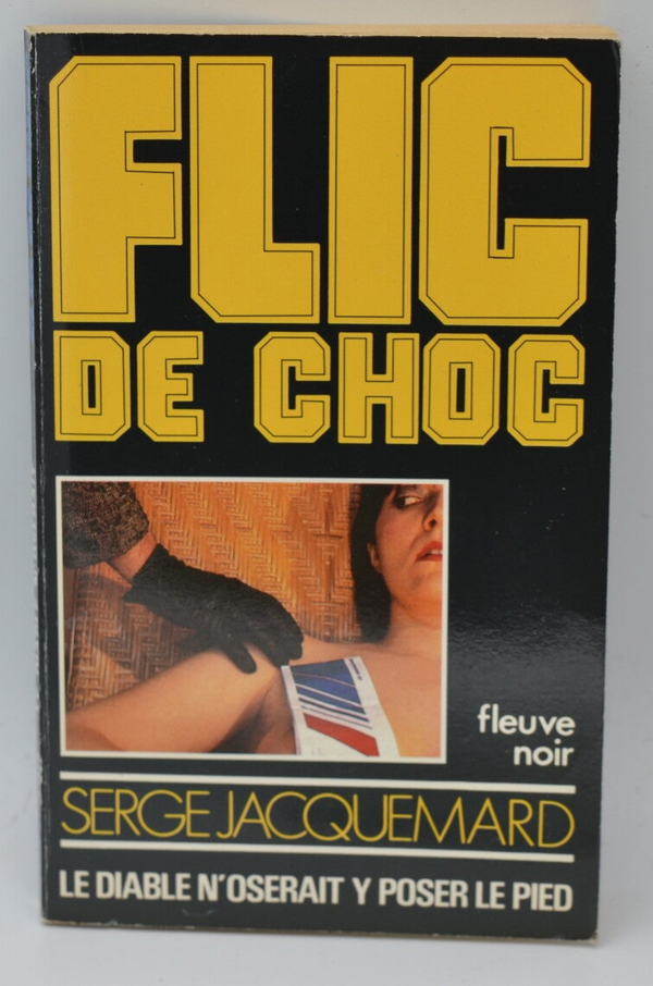 Le diable n'oserait y poser le pied - tome 25 - 1985 - Flic de choc - Fleuve noir - Serge Jacquemard - livre