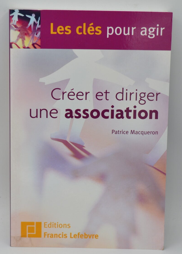 Créer et diriger une association - Patrice Macqueron - 2005 - livre