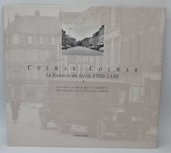 Colmar-Colmar La jeunesse du siècle 1900-1930 - Jean-Marie Schmitt Christian Kempf - 1995 - livre