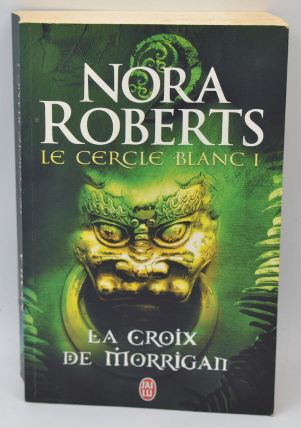 La croix de Morrigan le cercle blanc 1 - Nora Roberts - 2008 - livre
