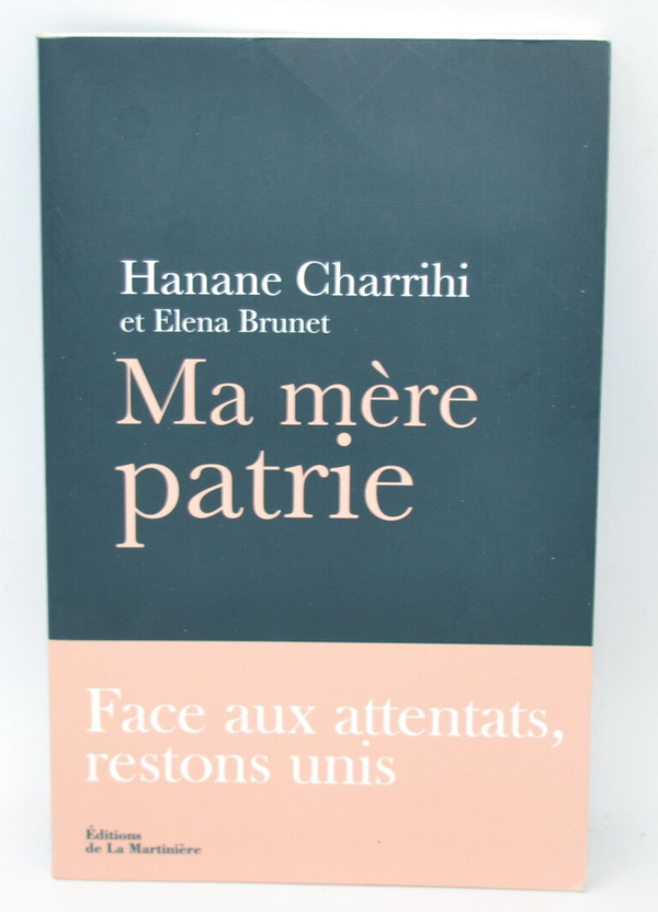 Ma mère patrie Face aux attentats restons unis - Hanane Charrihi - 2017 - livre