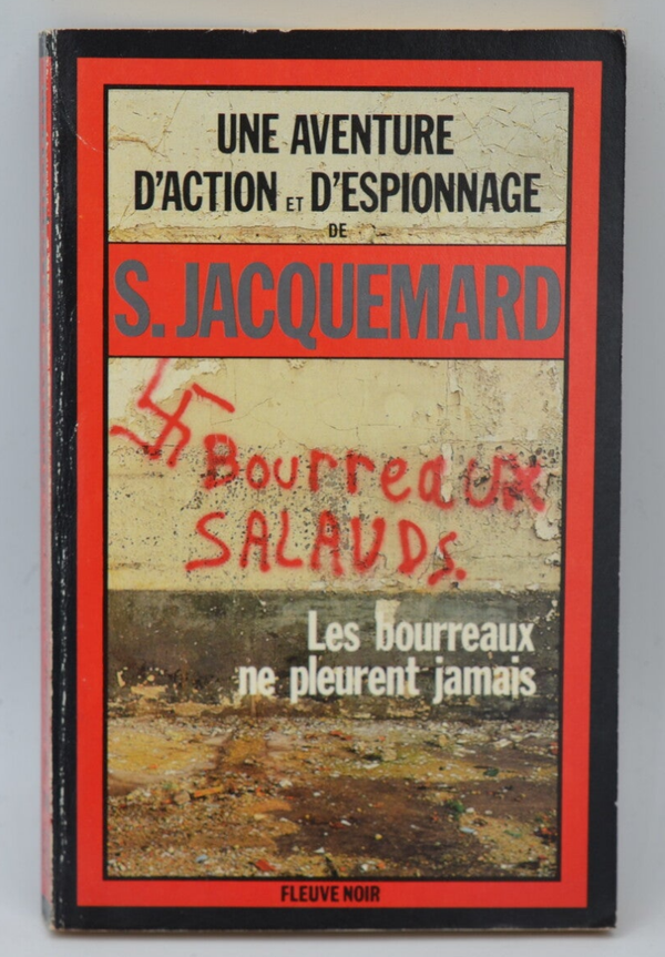 Les bourreaux ne pleurent jamais - tome 1748 - 1984 - Une aventure d'action et d'espionnage - Fleuve noir - Serge Jacquemard - livre