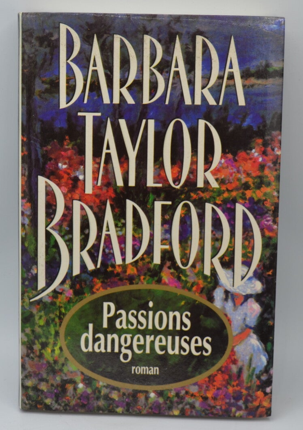 Passions dangereuses. -  Barbara Taylor Bradford - 1996 - livre