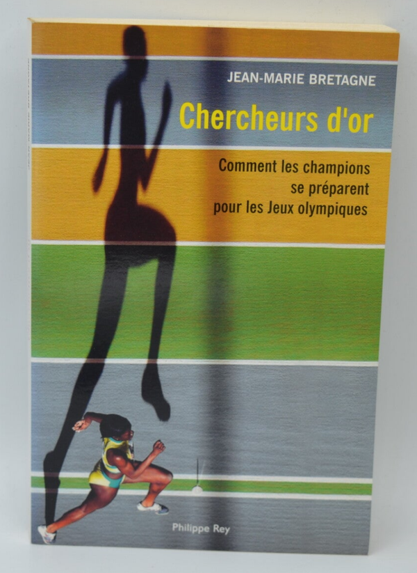 Chercheurs d'or Comment les champions se préparent pour les jeux olympiques - Jean-Marie Bretagne - 2004 - livre