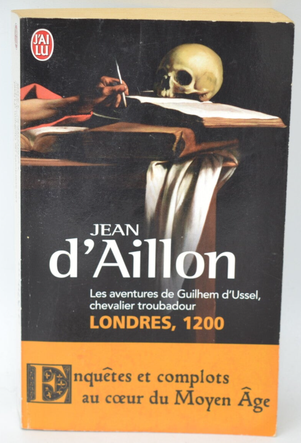 Les aventures de Guilhem d'Ussel chevalier troubadour 3 - Londres 1200 - Jean d’ Aillon - 2011 - livre