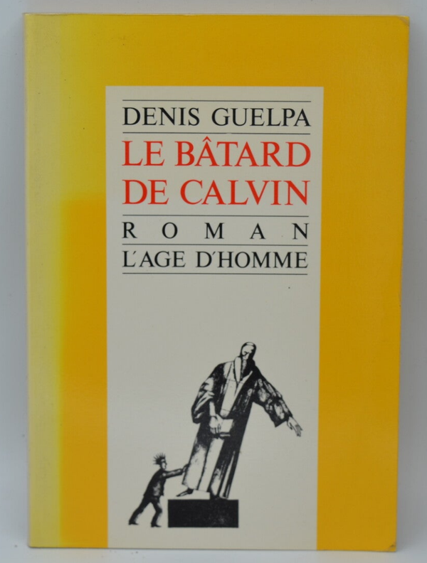 Le bâtard de Calvin - Denis Guelpa - 1988 - livre