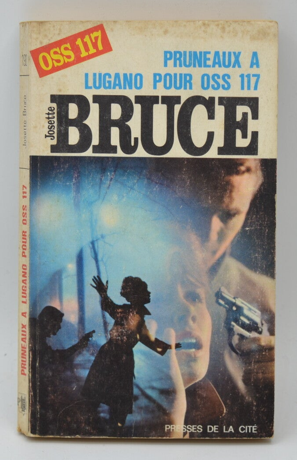 Pruneaux à Lugano pour Oss 117 - Josette Bruce - 1968 - livre