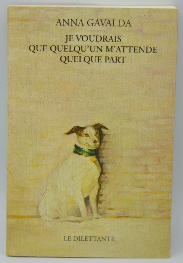 Je voudrais que quelqu'un m'attende quelque part - Anna Gavalda - 2003 - livre