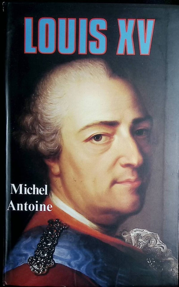Louis xv - Michel Antoine - 2013 - livre