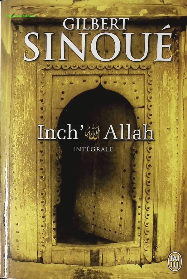 Inch' Allah - Intégrale - Le Souffle Du Jasmin - Le Cri Des Pierres - Gilbert Sinoué - livre