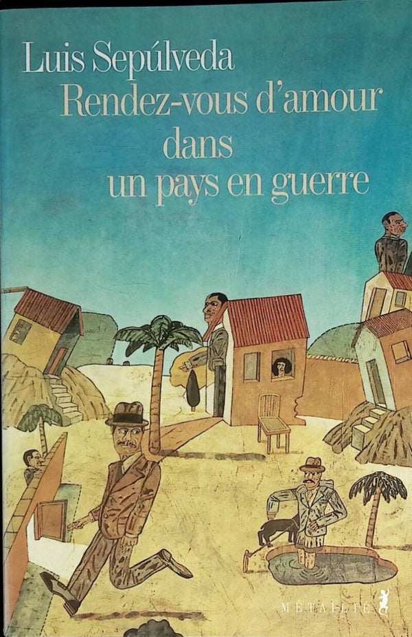 Rendez-Vous D'amour Dans Un Pays En Guerre - Luis Sepúlveda - 1997 - livre