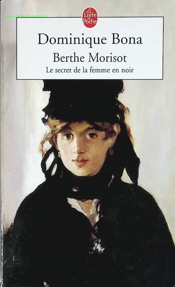 Berthe Morisot - Le Secret de la femme en noir - Dominique Bona - livre
