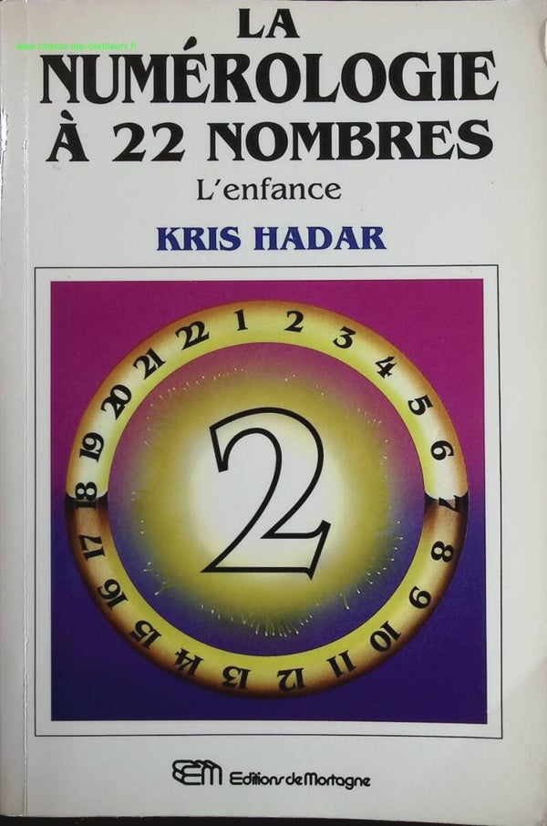 La Numérologie à 22 nombres, tome 2 - L'Enfance - Kris Hadar - livre