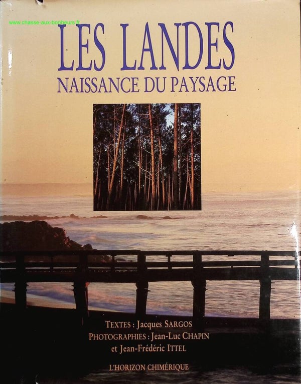 Les Landes - Naissance du paysage - Jacques Sargos, Jean-Luc Chapin Jean-Frédéric Ittel - Livre