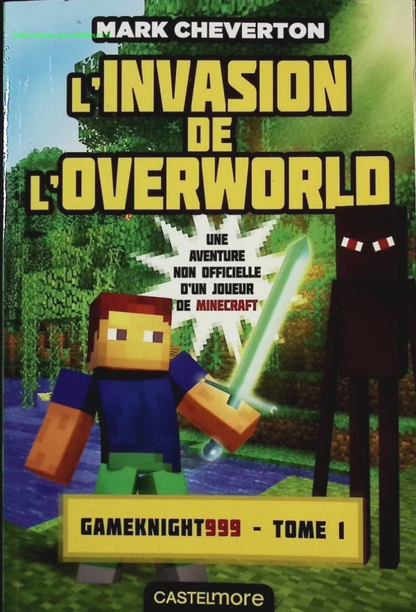 Minecraft - Les Aventures de Gameknight999, T1 - L'Invasion de l'Overworld - Mark Cheverton - livre