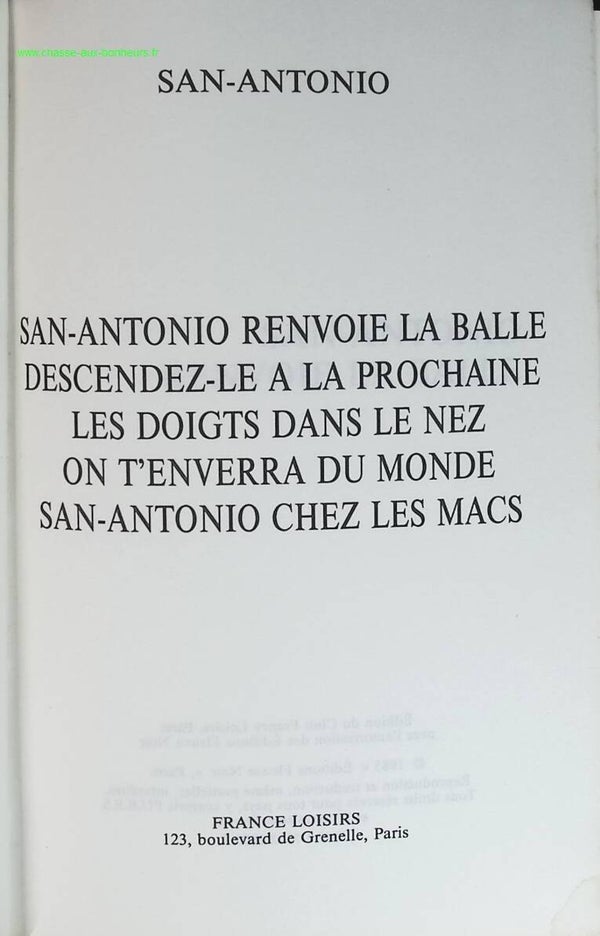 San-Antonio renvoie la balle Descendez-le à la prochaine Les Doigts dans le nez On t'enverra du monde San-Antonio chez les macs - San-Antonio - livre