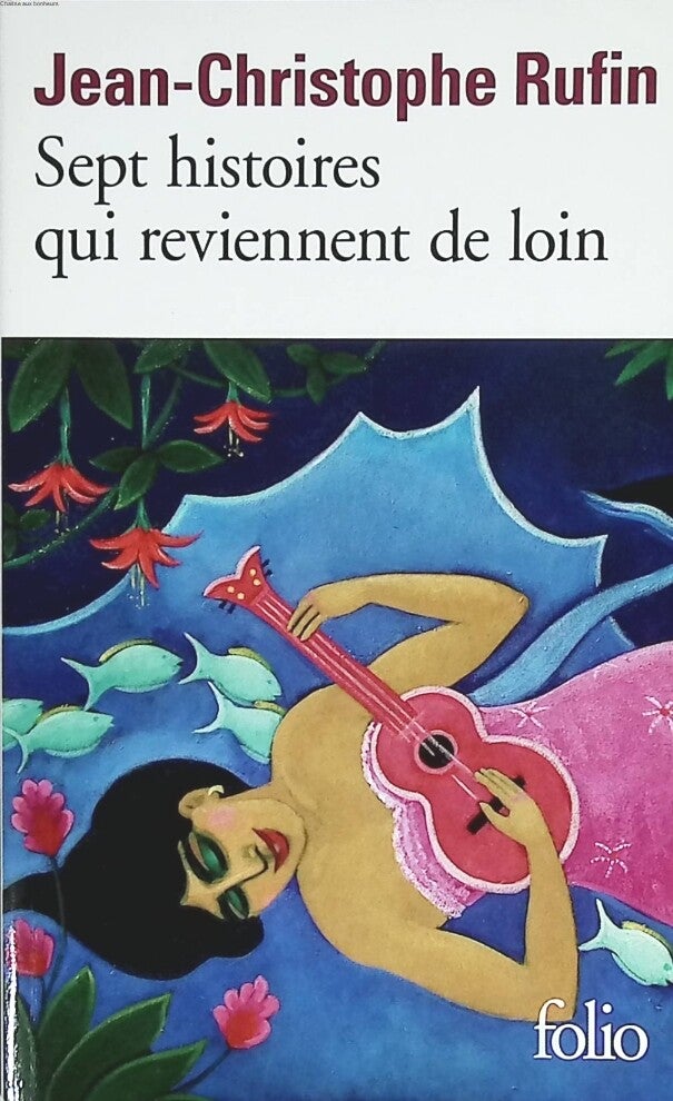 Sept histoires qui reviennent de loin - Jean-Christophe Rufin - 2012 - livre